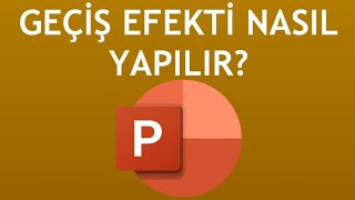 Powerpoint Geçiş Efekti Nasıl Yapılır [upl. by Eissirc]