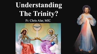 Understanding The Trinity  Explaining the Faith [upl. by Sternberg]