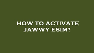 How to activate jawwy esim [upl. by Raymund]