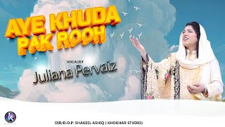 Aye Khuda Pak Rooh  Juliana Pervaiz  New Masihi Geet  Khokhar Studio [upl. by Notsecnirp]