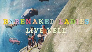 Barenaked Ladies  Live Well Official Audio [upl. by Etana]