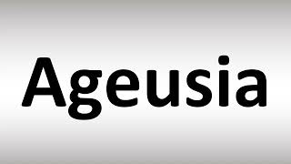 How to Pronounce Ageusia Loss of Taste [upl. by Madigan]