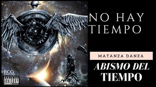 Matanza Danza  No Hay Tiempo Abismo del Tiempo [upl. by Notyap]