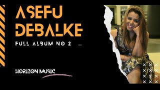 AsefuDebalke full album 2 አሰፉሁ ደባልቄ  ሙሉ አልበም 2 [upl. by Amarette7]