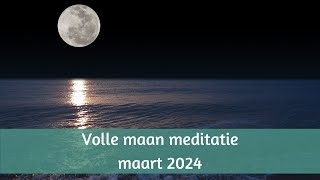 Volle maan meditatie maart 2024 geven en ontvangen [upl. by Yar]