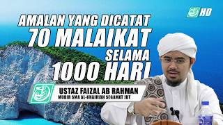 AMALAN YANG DI CATAT 70 MALAIKAT SELAMA 1000 HARI ᴴᴰ  Ustaz Mohd Faizal Ab Rahman [upl. by Salokkin]