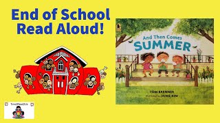 And Then Comes Summer  End of School Last Day of School Read Aloud for Kids [upl. by Wittenburg]