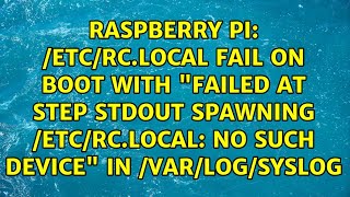 etcrclocal fail on boot with quotFailed at step STDOUT spawning etcrclocal No such devicequot [upl. by Nylrem122]