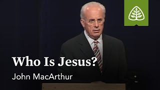 John MacArthur Who Is Jesus [upl. by Eirene741]