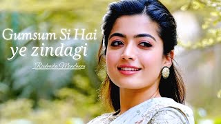 Gumsum Si Hai Ye Zindagi Rashmika mandanna Sad Songs romantic lofi song Hindi music lofi [upl. by Enomrej]