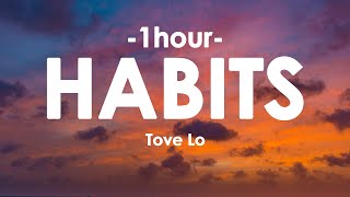 Tove Lo  Habits Stay High 1HOURLyrics [upl. by Severin]