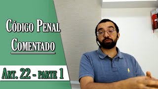 Código Penal Comentado  Art 22  Parte 1 [upl. by Bob]