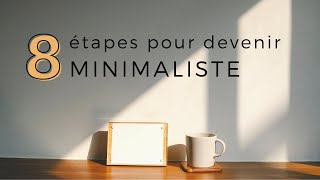 Comment DEVENIR MINIMALISTE en 8 étapes [upl. by Nnairet]