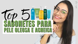 Os 5 melhores sabonetes para pele oleosa e acneica [upl. by Linus]