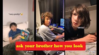 Ask your brother how you look  TikTok Challenge  TikTok [upl. by Sedaiuqlem]