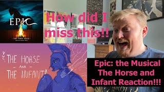 How did I miss this Epic the Musical The Horse and the Infant Reaction [upl. by Nithsa]