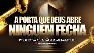 ORAÇÃO FORTÍSSIMA A PORTA QUE DEUS ABRE NINGUÉM FECHA BispoBrunoLeonardo [upl. by Ahsetal]