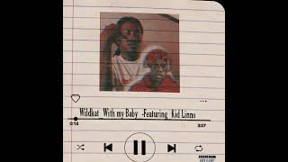 Wildkat  With My BabyFt Kid Linno Official Music Audio [upl. by Eical350]