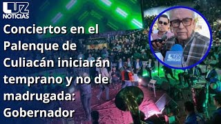 Conciertos en el Palenque de Culiacán iniciarán temprano y no de madrugada Gobernador [upl. by Vanda]