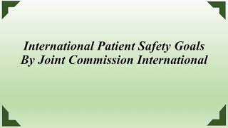 International Patient Safety Goals By Joint Commission International [upl. by Inaniel495]