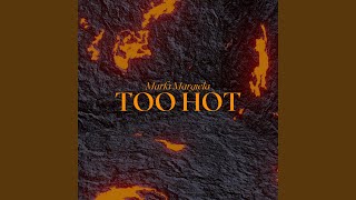 TOO HOT [upl. by Ahsiugal]