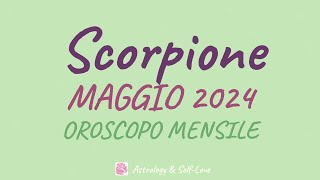 SCORPIONE o ASCENDENTE SCORPIONE MAGGIO 2024  OROSCOPO MENSILE [upl. by Arait]