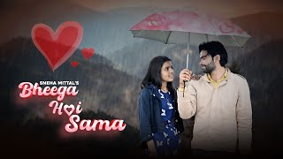 Bheega Hai Sama  Love song  Sneha Mittal [upl. by Vada]