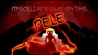 Miscellaneous Myths Pele [upl. by Nella]