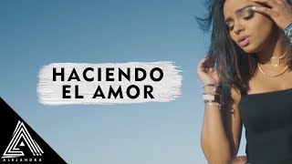 Alejandra Feliz  Haciendo El Amor  Lyric Video [upl. by Compton50]