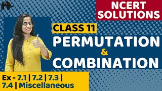 Permutation amp Combination  NCERT solutions Class 11 Maths  Ex 71 Ex 73 Ex 74 Miscellaneous [upl. by Ellerrad]