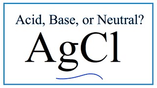 Is AgCl acidic basic or neutral dissolved in water [upl. by Lednek792]