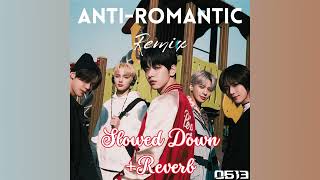 TXT Anti Romantic0613REMIXSlowed Down  Reverb [upl. by Dupuis624]