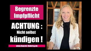 Begrenzte Impfpflicht ACHTUNG Nicht selbst kündigen [upl. by Rosalinda]