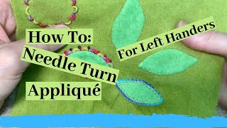 Needle Turn Applique Tutorial for Left Handers [upl. by Fanchon]