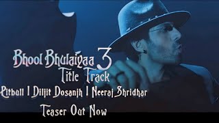 Bhool Bhuliyaa 3 Title Track TeaserKartik Aaryan Pitbull Diljit Dosanjh Neeraj Tanisk Bagchi [upl. by Eittam423]