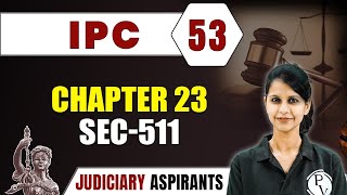 IPC 53  Chapter 23 Sec511  CLAT LLB amp Judiciary Aspirants [upl. by Ursulette]