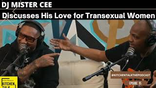 DJ MISTER CEE  Expressing His Love For Transexual Women EP35 KITCHEN TALK SNIPPET [upl. by Kenison]