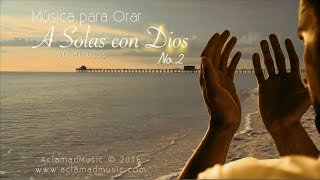 MÚSICA PARA ORAR ♫ A Solas con Dios No2  30 MIN OFICIAL HD [upl. by Iggep]