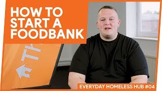 HOW TO START A FOOD BANK  Everyday Homeless Hub 4 [upl. by Queena]