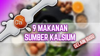 SELAIN SUSU INI 9 MAKANAN YANG TINGGI KALSIUM [upl. by Bonis]