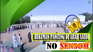 HUKUMAN PANSUNG DI ARAB SAUDI NO SENSOR [upl. by Oiredised]