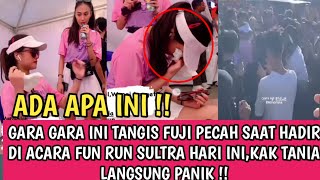 TANGIS FUJI PECAH SAAT DI ACARA FUN RUN KENDARI GARA GARA SOSL INIKAK TANIA LANGSUNG KHAWATIR [upl. by Bucher]