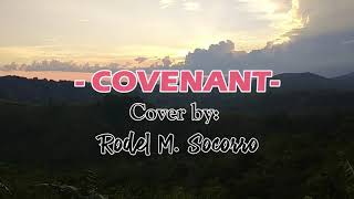 COVENANT with lyrics cover by RODEL M SOCORRO [upl. by Ludie]