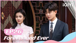 🍏 【FULL】一生一世 EP26  Forever and Ever  iQIYI Romance [upl. by Dogs]