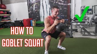 How To PROPERLY Goblet Squat With Proper Form [upl. by Guidotti]