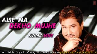 Aise Na Dekho Mujhe Title Track Full Audio  Kumar Sanu Super Hit Song [upl. by Nairadal524]