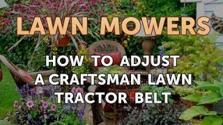 How to Adjust a Craftsman Lawn Tractor Belt [upl. by Ahsal545]