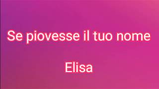 Se piovesse il tuo nome TESTO  Elisa [upl. by Llennol732]