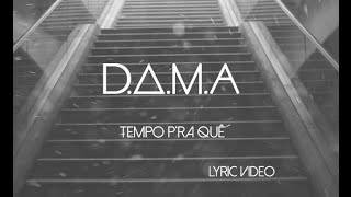 DAMA  Tempo pra Quê ft Player Official Lyric Video [upl. by Arabela965]