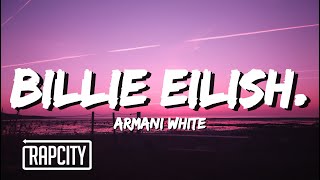 Armani White  BILLIE EILISH Lyrics [upl. by Relyat]